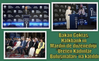 Bakan Göktaş, Halkbank’ın Mardin’de düzenediği “Üreten Kadınlar Buluşmaları”na katıldı
