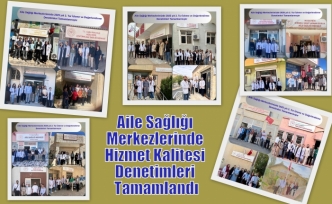 Aile Sağlığı Merkezlerinde Hizmet Kalitesi Denetimleri Tamamlandı