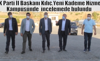 AK Parti İl Başkanı Kılıç, Yeni Kademe Hizmet Kampüsünde incelemede bulundu 
