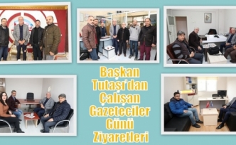 Başkan Tutaşı’dan Çalışan Gazeteciler Günü Ziyaretleri