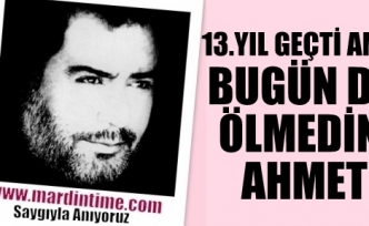 BUGÜN DE ÖLMEDİN AHMET