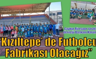 Çınar;“Kızıltepe’ de Futbolcu Fabrikası Olacağız”