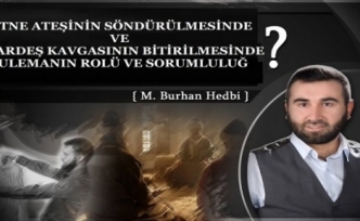 Fitne Ateşinin Söndürülmesinde ve Kardeş Kavgasının Bitirilmesinde Ulemanın Rolü ve Sorumluluğu