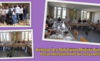Kızıltepe İlçe Milli Eğitim Müdürü Dündar basın mensupları ile bir araya geldi