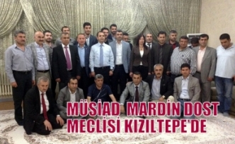 MÜSİAD MARDİN DOST MECLİSİ KIZILTEPE’DE