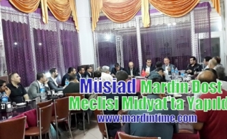 Müsiad Mardin Dost Meclisi Midyat’ta Yapıldı