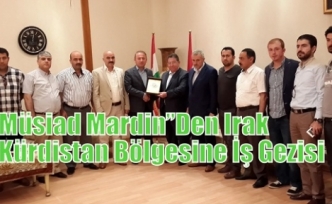 Müsiad Mardin”Den Irak Kürdistan Bölgesine İş Gezisi