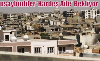 Nusaybinliler ‘Kardeş Aile’ Bekliyor