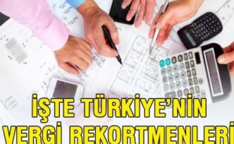 Türkiye'nin vergi rekortmenleri belli oldu