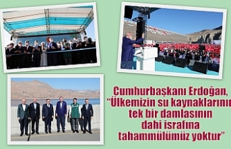 Cumhurbaşkanı Erdoğan, “Ülkemizin su kaynaklarının tek bir damlasının dahi israfına tahammülümüz yoktur”