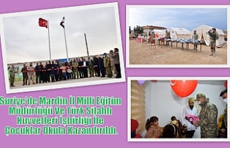 Suriye'de Mardin İl Milli Eğitim Müdürlüğü Ve Türk Silahlı Kuvvetleri İşbirliği İle Çocuklar Okula Kazandırıldı.