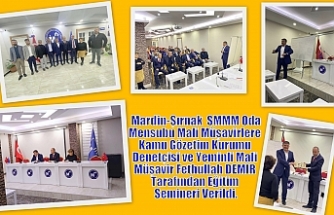 Mardin-Şırnak  SMMM oda mensubu Mali Müşavirlere  Kamu Gözetim Kurumu Denetçisi ve Yeminli Mali Müşavir Fethullah DEMİR tarafından eğitim semineri verildi.