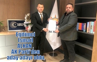 Eğitimci İsmail ALKAN , AK Parti'den aday adayı oldu.