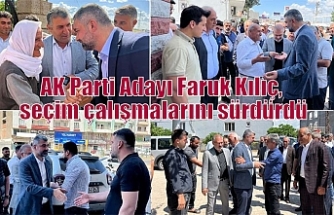 AK Parti Adayı Faruk Kılıç, seçim çalışmalarını sürdürdü