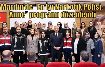 Mardin’de “En İyi Narkotik Polisi: Anne” programı düzenlendi