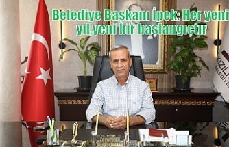 Belediye Başkanı İpek: Her yeni yıl, yeni bir başlangıçtır