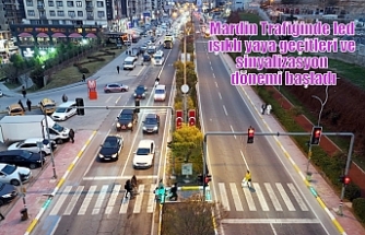 Mardin Trafiğinde led ışıklı yaya geçitleri ve sinyalizasyon dönemi başladı