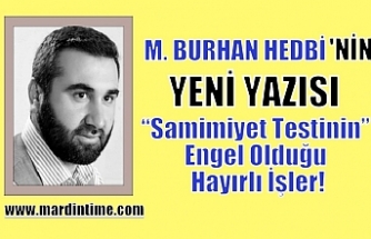 “Samimiyet Testinin” Engel Olduğu Hayırlı İşler!