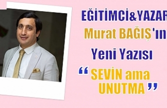 SEVİN ama UNUTMA