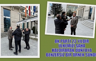 AK PARTİ 23 YILDIR ÜLKEMİZİ ŞAHA KALDIRARAK DÜNYAYA BENZERSİZ BİR ÖRNEK SUNDU
