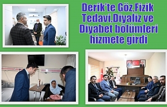 Derik’te Göz,Fizik Tedavi,Diyaliz ve Diyabet bölümleri hizmete girdi