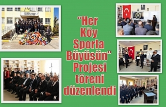 “Her Köy Sporla Büyüsün” Projesi töreni düzenlendi