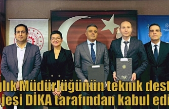 Sağlık Müdürlüğünün teknik destek projesi DİKA tarafından kabul edildi