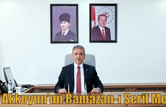 Vali Akkoyun’un Ramazan-ı Şerif Mesajı