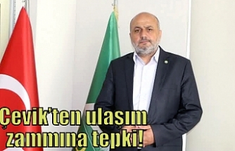 Çevik’ten ulaşım zammına tepki!