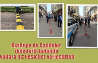 Kızıltepe de Caddeler dubalarla bölündü yollara hız kesiciler yerleştirildi