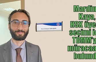 Mardinli Kaya, HSK üyelik seçimi için TBMM’ye müracaatta bulundu