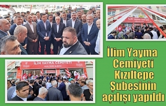İlim Yayma Cemiyeti Kızıltepe Şubesinin açılışı yapıldı