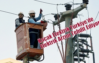 Kaçak Elektrik Türkiye’de Elektrik Arzını Tehdit Ediyor!