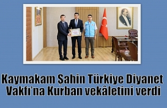 Kaymakam Şahin Türkiye Diyanet Vakfı’na Kurban vekâletini verdi
