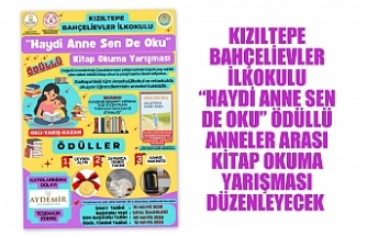 KIZILTEPE BAHÇELİEVLER İLKOKULU “HAYDİ ANNE SEN DE OKU” ÖDÜLLÜ ANNELER ARASI KİTAP OKUMA YARIŞMASI DÜZENLEYECEK
