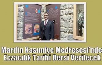 Mardin Kasımiye Medresesi’nde Eczacılık Tarihi Dersi Verilecek