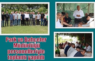 Park ve Bahçeler Müdürlüğü personelleriyle toplantı yapıldı