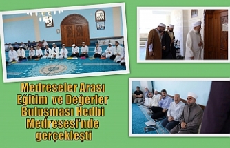 Medreseler Arası Eğitim ve Değerler Buluşması Hedbi Medresesi'nde gerçekleşti
