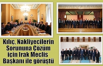Kılıç, Nakliyecilerin Sorununa Çözüm için Irak Meclis Başkanı ile görüştü