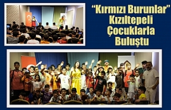 “Kırmızı Burunlar” Kızıltepeli Çocuklarla Buluştu