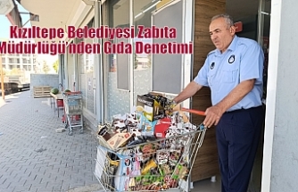 Kızıltepe Belediyesi Zabıta Müdürlüğü’nden Gıda Denetimi