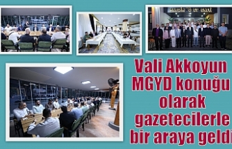 Vali Akkoyun MGYC konuğu olarak gazetecilerle bir araya geldi