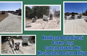 Kızıltepe Belediyesi Parke Taşı Çalışmalarına Hız Kesmeden Devam Ediyor