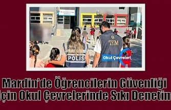 Mardin’de Öğrencilerin Güvenliği İçin Okul Çevrelerinde Sıkı Denetim