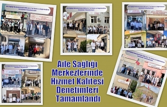 Aile Sağlığı Merkezlerinde Hizmet Kalitesi Denetimleri Tamamlandı