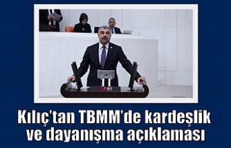Kılıç’tan TBMM’de kardeşlik ve dayanışma açıklaması