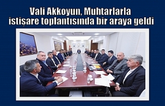 Vali Akkoyun, Muhtarlarla istişare toplantısında bir araya geldi