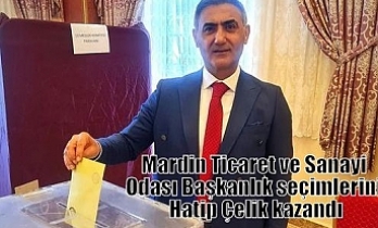 Mardin Ticaret ve Sanayi Odası Başkanlık seçimlerini Hatip Çelik kazandı