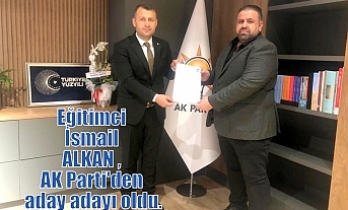 Eğitimci İsmail ALKAN , AK Parti'den aday adayı oldu.