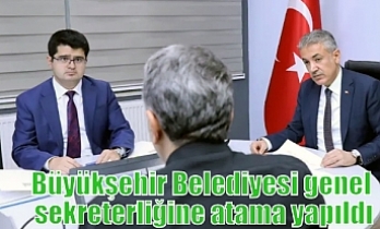 Büyükşehir Belediyesi genel sekreterliğine atama yapıldı